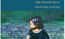 "Griefprints - A Practical Guide For Supporting A Grieving Person"