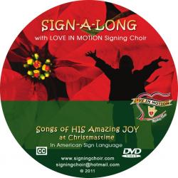 Sign-A-Long With Love In Motion Signing Choir: Songs Of His Amazing Joy at Christmas Time