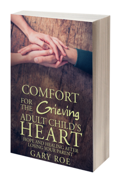 Comfort for the Grieving Adult Child's Heart: Hope and Healing After Losing Your Parent (eBook)