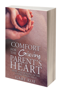 Comfort for the Grieving Parent's Heart: Hope and Healing After Losing Your Child (eBook)