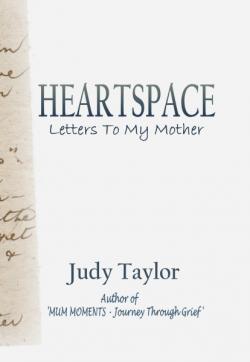 Heartspace Letters Mother Judy Taylor Mum Moments grief grieving