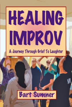 HEALING IMPROV: A JOURNEY THROUGH GRIEF TO LAUGHTER