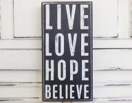Live, Love, Hope, Believe Live, Love, Hope, Believe