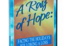 Facing the Holidays Following A Loss : A Ray of Hope DVD