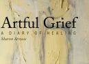 Artful Grief: A Diary of Healing - Hardcover
