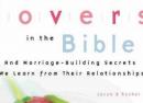 Famous Lovers in the Bible and Marriage-Building Secrets We Learn from Their Relationships (paperback)