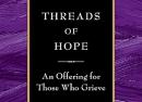 Threads of Hope an Offering for Those Who Grieve